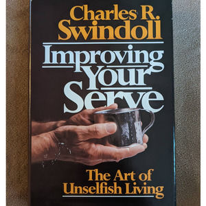 Improving Your Serve: The Art of Unselfish Living Hardcover By Charles Swindoll